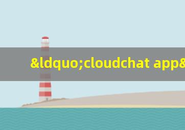 “cloudchat app”